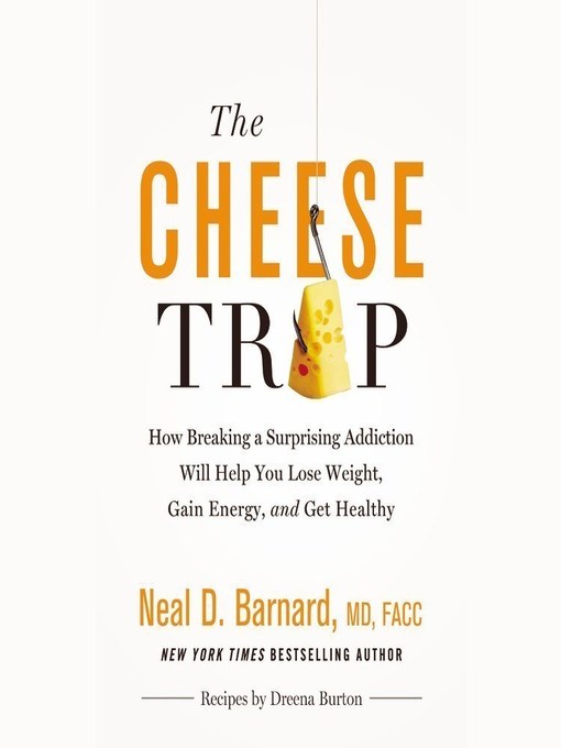Title details for The Cheese Trap by Neal D Barnard, MD - Wait list